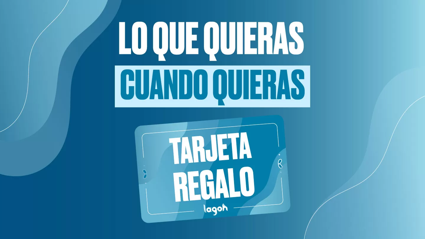 El mejor regalo es Lagoh, regálalo todo con nuestra Tarjeta Regalo